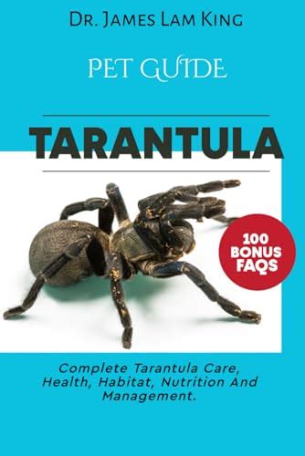 Tarantula Pet guide: Complete tarantula care, health, habitat, nutrition and management. by Dr ...