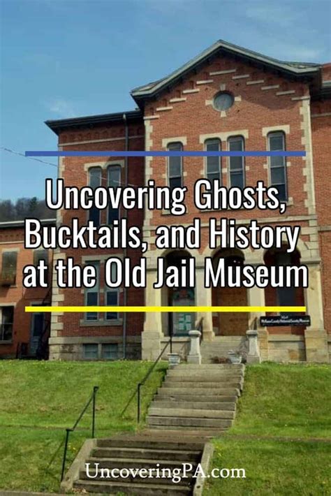 Uncovering Ghosts, Bucktails, and History at the Old Jail Museum - Uncovering PA