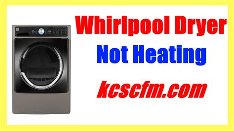 Why is My Whirlpool Dryer Not Heating Up? – Let’s Fix It