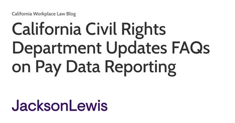 California Civil Rights Department Updates FAQs on Pay Data Reporting | California Workplace Law ...