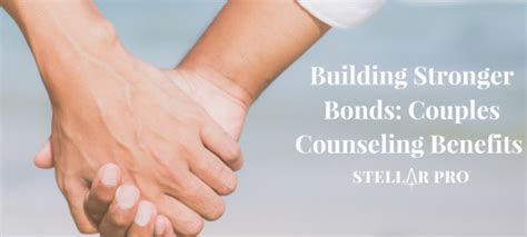 Building Stronger Bonds: Couples Counseling Benefits - Stellar ...