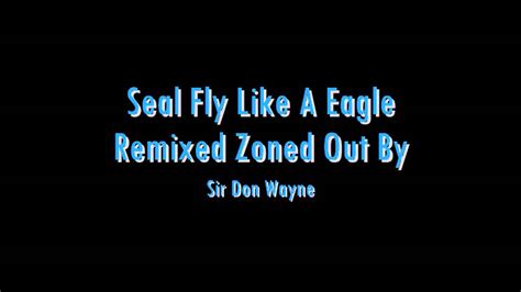 Seal Fly Like A Eagle Remix Zoned Out By Sir Don Wayne - YouTube