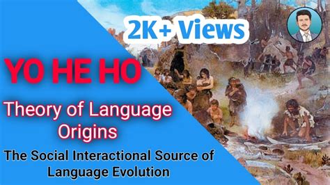 Yo He Ho Theory of Language Origins in Urdu/Hindi | Social Interaction ...