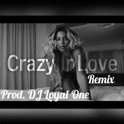 Stream Beyonce- Crazy In Love (remix) Prod. Loyal One by DJ Loyal One ...