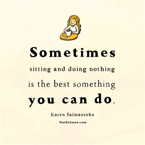 Sitting And Doing Nothing is A Good Something - NotSalmon