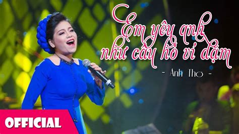 Em Yêu Anh Như Câu Hò Ví Dặm - Anh Thơ | Giọng hát ngọt lịm tim ...