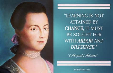 #abigail #adams #abigailadams #flotus #quotestoliveby #quoteoftheday #historical #learning # ...