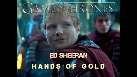 Ed Sheeran - Hands of Gold (Game of thrones S07 E01 - Dragonstone ...