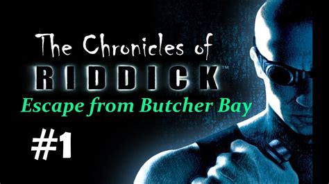 "The Chronicles of Riddick - Escape from Butcher Bay" walkthrough ...