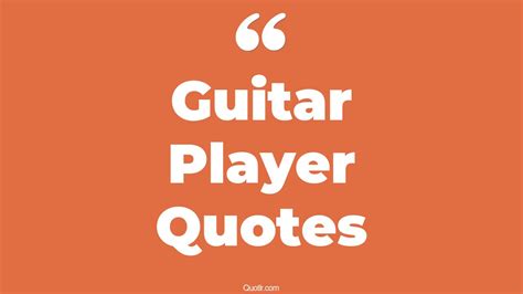 The 235+ Guitar Player Quotes Page 5 - ↑QUOTLR↑