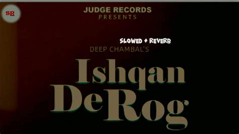 Ishqan De Rog ( Slowed+Reverb ) | Deep Chambal | Punjabi Song - YouTube