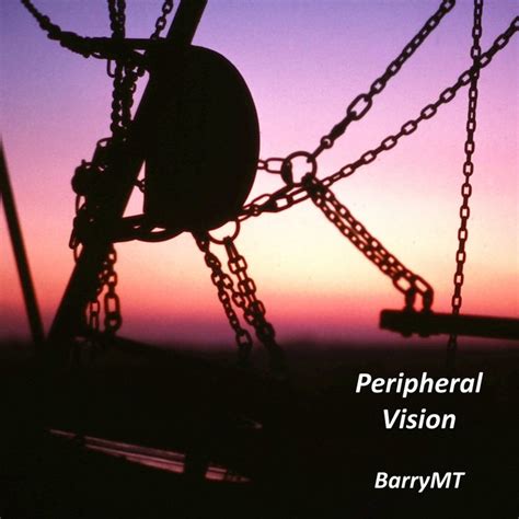 Peripheral Vision | BarryMT