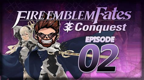 Let's Play Fire Emblem Fates: Conquest Classic w/ ShadyPenguinn "I'm ...