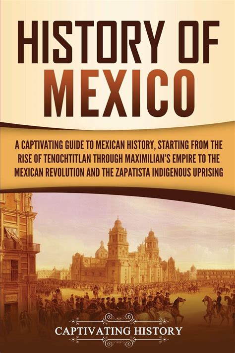 Buy History of Mexico: A Captivating Guide to Mexican History, Starting from the Rise of ...