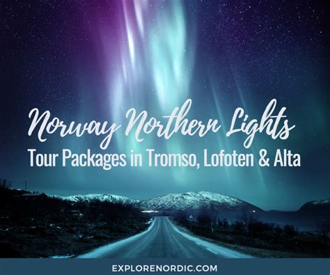 Norway Northern Lights Tour Packages in Tromso, Lofoten and Alta – Explore Nordic