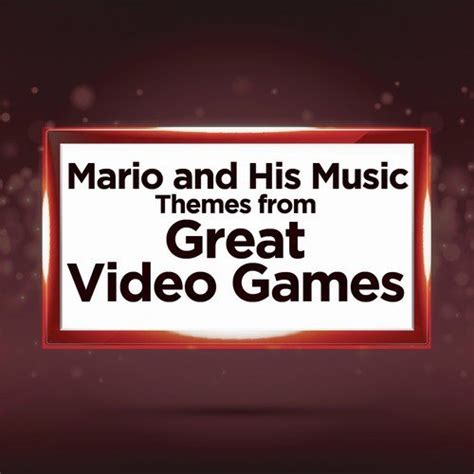 Mario And His Music - Themes From Great Video Games Songs Download ...