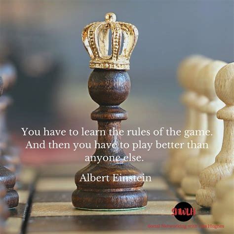 You have to learn the rules of the game. And then you have to play better than anyone else ...