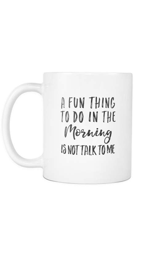 A Fun Thing To Do In The Morning Is Not Talk To Me White Mug | Sarcastic Me Funny Coffee Mugs ...