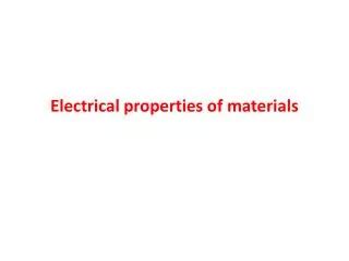 PPT - ELECTRICAL PROPERTIES OF MATERIALS PowerPoint Presentation, free ...