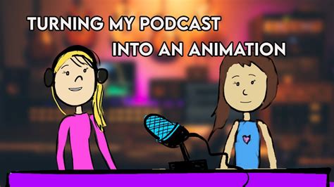 turning my podcast into an animation - YouTube