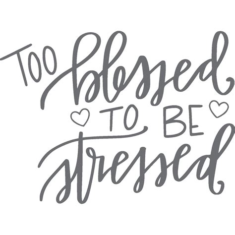 Too Blessed To Be Stressed | Quotes to live by, Inspirational quotes, Quotes