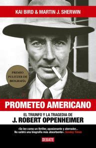 Read online: Prometeo Americano / American Prometheus by Kai Bird ...