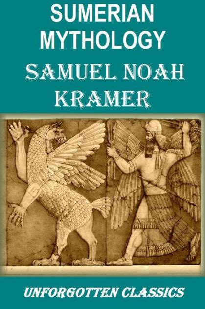 SUMERIAN MYTHOLOGY Illustrated: A Study of Spiritual and Literary Achievement in the Third ...