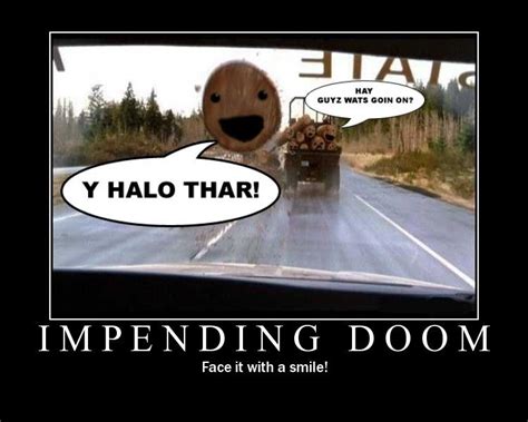 impending doom | Demotivational posters, Doom, Humor