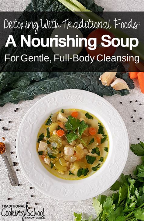 Detoxing With Traditional Foods: A Nourishing Soup For Gentle Cleansing