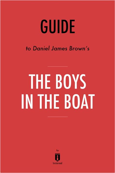 Guide to Daniel James Brown's The Boys in the Boat by Instaread - Instaread - Summary, E-book ...