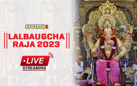 Lalbaugcha Raja 2023 LIVE Streaming: When And Where To Watch The Most ...