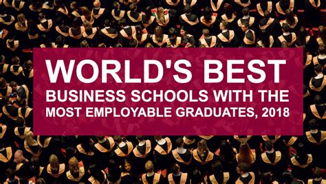 World's Best Business Schools With The Most Employable Graduates For 2018 | CEOWORLD magazine