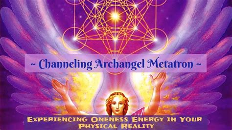 Channeling Archangel Metatron ~ Experiencing Oneness Energy in Your Physical Reality - YouTube