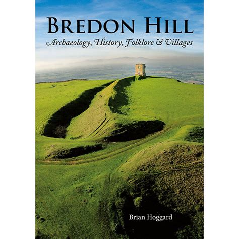 Bredon Hill: Archaeology, History, Folklore & Villages – Logaston Press