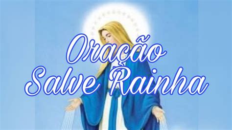 Salve Rainha - Oração - YouTube