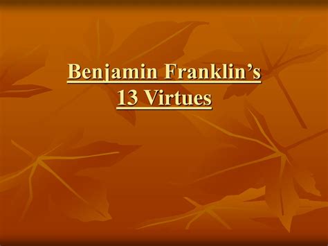 PPT - Benjamin Franklin’s 13 Virtues PowerPoint Presentation - ID:279480