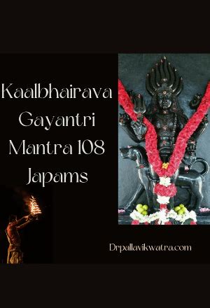 Kaalbhairava Gayatri Mantra Chanting - Dr Pallavi Kwatra