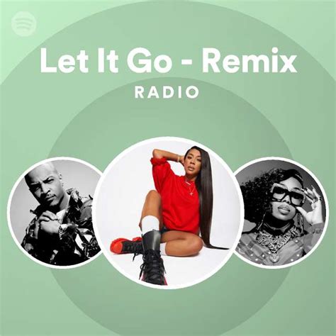 Let It Go - Remix Radio - playlist by Spotify | Spotify