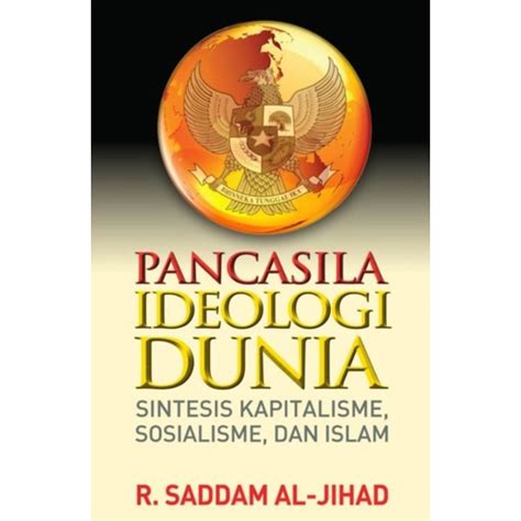 Jual Buku Original: Pancasila Ideologi Dunia Sintesis Kapitalisme, Sosialisme, dan Islam ...