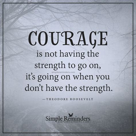 Quotes On Courage and Determination Courageous Real Courage Courage is Not Having the Strength ...