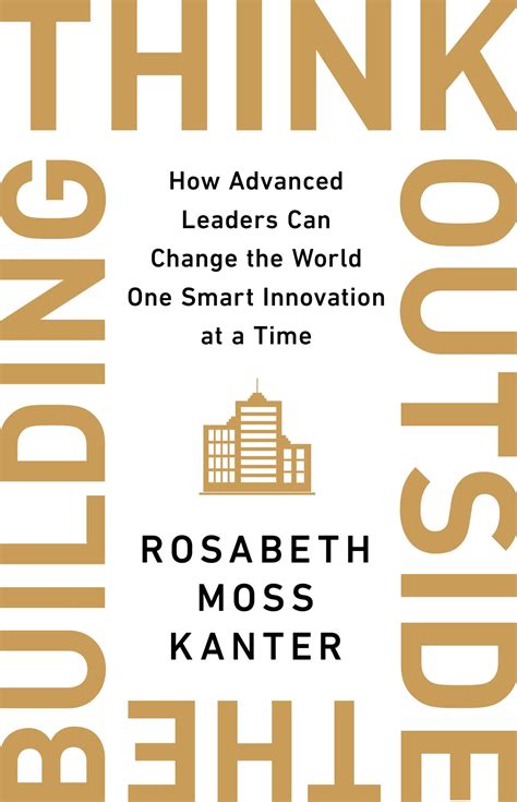 Think Outside The Building: How Advanced Leaders Can Change the World One Smart Innovation at a ...