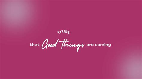 Download Good Things Are Coming Wallpaper | Wallpapers.com