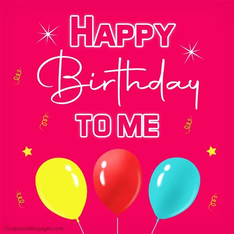 Happy Birthday To Me - 60+ Birthday Wishes for Myself