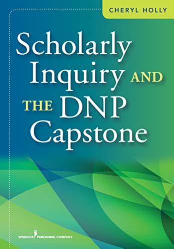 Scholarly Inquiry and the DNP Capstone - Holly, Cheryl: 9780826193872 - AbeBooks