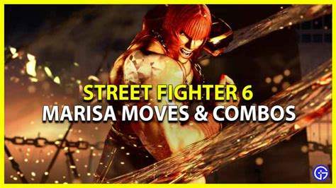 Street Fighter 6 Marisa Moves & Combos (Controls List)