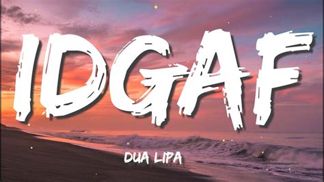 Dua Lipa - IDGAF (Lyrics) - YouTube