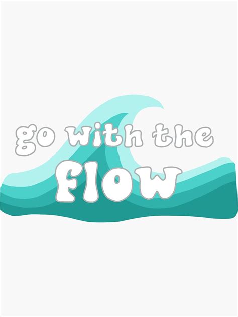 "go with the flow" Sticker by aylanickerson | Redbubble