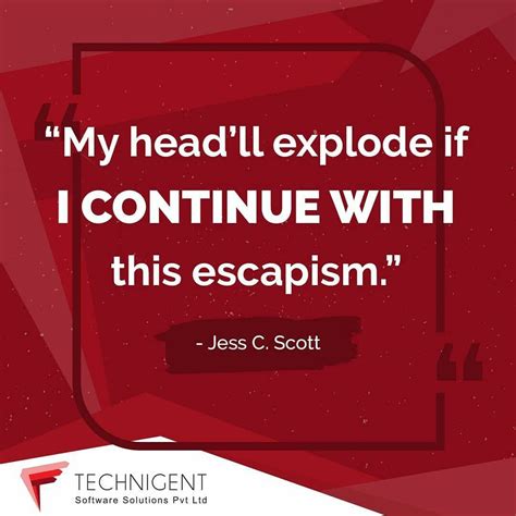 My head’ll explode if I continue with this escapism. | Exploded quotes, Tech quotes, Favorite quotes