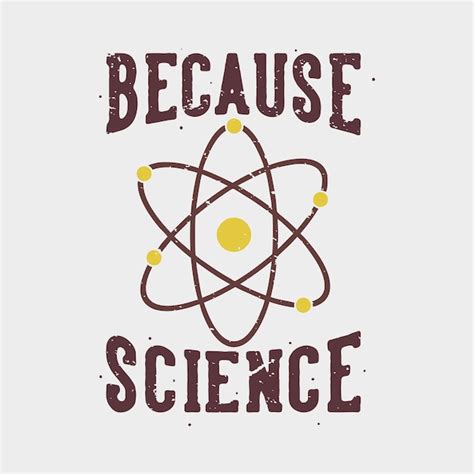 Premium Vector | Vintage slogan typography because science for t shirt ...