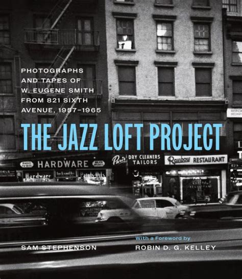 The Jazz Loft Project: Photographs and Tapes of W. Eugene Smith from ...